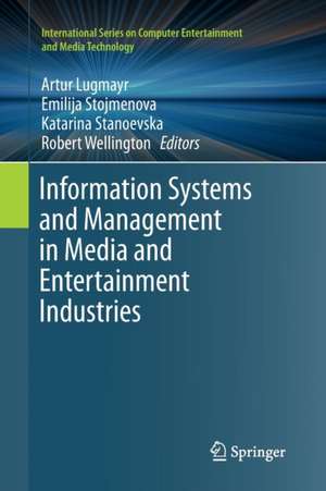 Information Systems and Management in Media and Entertainment Industries de Artur Lugmayr