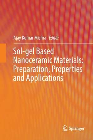 Sol-gel Based Nanoceramic Materials: Preparation, Properties and Applications de Ajay Kumar Mishra