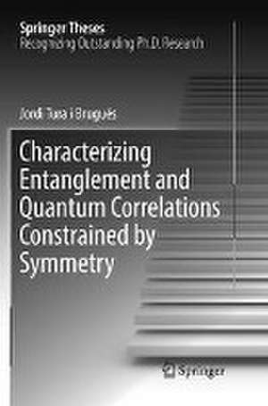 Characterizing Entanglement and Quantum Correlations Constrained by Symmetry de Jordi Tura i Brugués