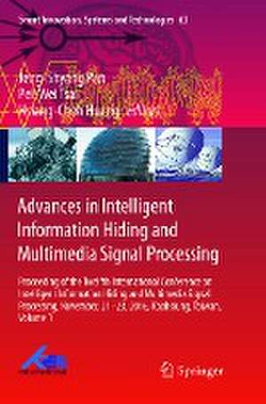 Advances in Intelligent Information Hiding and Multimedia Signal Processing: Proceeding of the Twelfth International Conference on Intelligent Information Hiding and Multimedia Signal Processing, Nov., 21-23, 2016, Kaohsiung, Taiwan, Volume 1 de Jeng-Shyang Pan