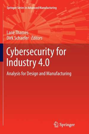 Cybersecurity for Industry 4.0: Analysis for Design and Manufacturing de Lane Thames