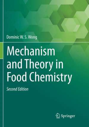 Mechanism and Theory in Food Chemistry, Second Edition de Dominic W.S. Wong