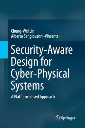 Security-Aware Design for Cyber-Physical Systems: A Platform-Based Approach de Chung-Wei Lin