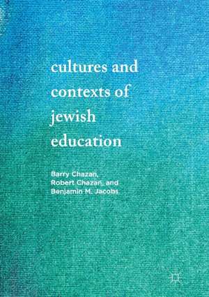 Cultures and Contexts of Jewish Education de Barry Chazan