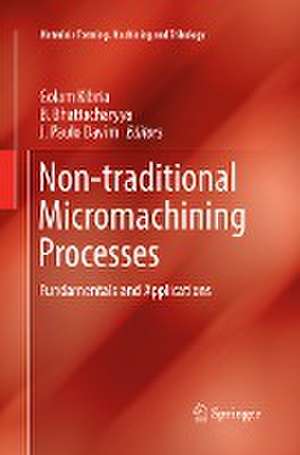 Non-traditional Micromachining Processes: Fundamentals and Applications de Golam Kibria