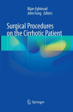 Surgical Procedures on the Cirrhotic Patient de Bijan Eghtesad