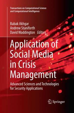 Application of Social Media in Crisis Management: Advanced Sciences and Technologies for Security Applications de Babak Akhgar