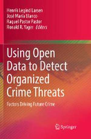 Using Open Data to Detect Organized Crime Threats: Factors Driving Future Crime de Henrik Legind Larsen