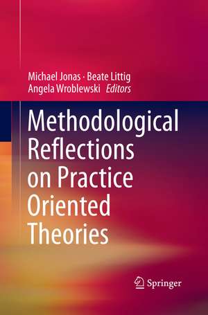 Methodological Reflections on Practice Oriented Theories de Michael Jonas