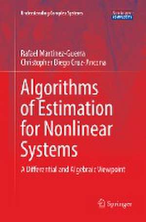 Algorithms of Estimation for Nonlinear Systems: A Differential and Algebraic Viewpoint de Rafael Martínez-Guerra