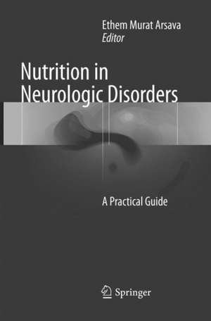 Nutrition in Neurologic Disorders: A Practical Guide de Ethem Murat Arsava