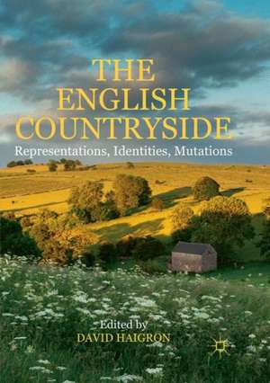 The English Countryside: Representations, Identities, Mutations de David Haigron