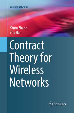Contract Theory for Wireless Networks de Yanru Zhang