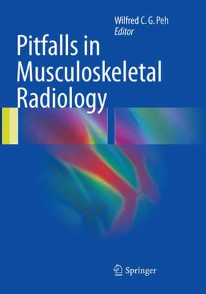 Pitfalls in Musculoskeletal Radiology de Wilfred C. G. Peh