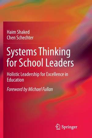 Systems Thinking for School Leaders: Holistic Leadership for Excellence in Education de Haim Shaked