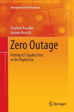 Zero Outage: Putting ICT Quality First in the Digital Era de Stephan Kasulke