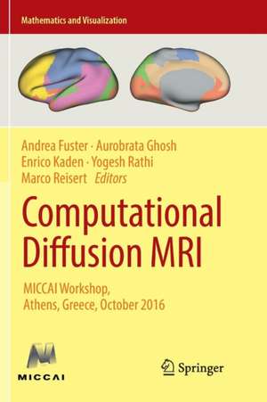 Computational Diffusion MRI: MICCAI Workshop, Athens, Greece, October 2016 de Andrea Fuster