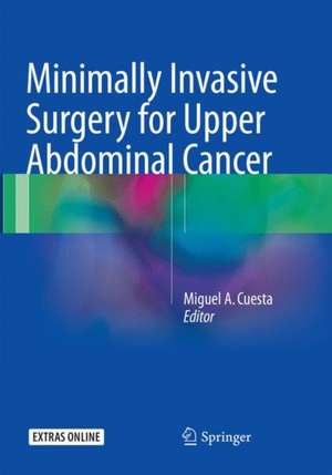 Minimally Invasive Surgery for Upper Abdominal Cancer de Miguel A. Cuesta