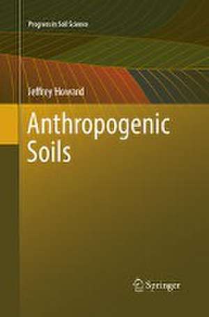Anthropogenic Soils de Jeffrey Howard
