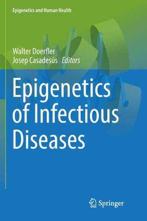 Epigenetics of Infectious Diseases de Walter Doerfler