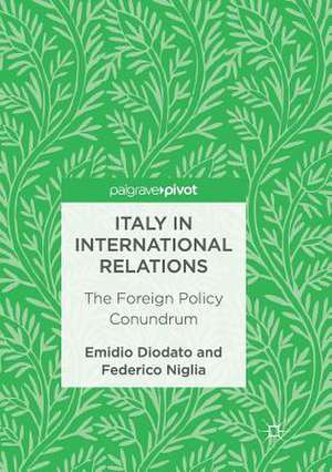 Italy in International Relations: The Foreign Policy Conundrum de Emidio Diodato