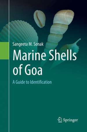 Marine Shells of Goa: A Guide to Identification de Sangeeta M. Sonak