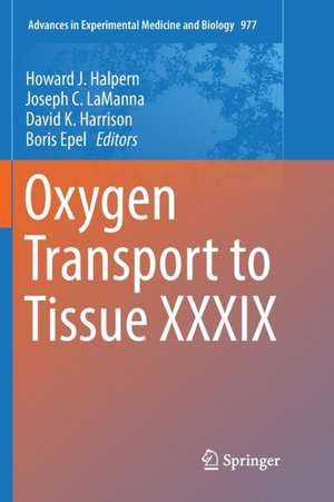 Oxygen Transport to Tissue XXXIX de Howard J. Halpern