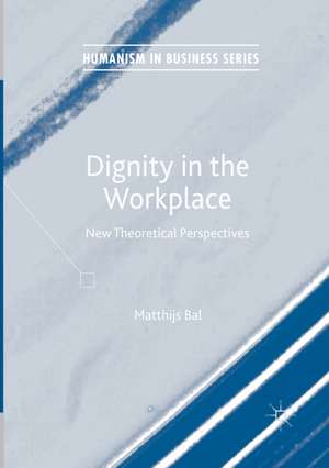 Dignity in the Workplace: New Theoretical Perspectives de Matthijs Bal