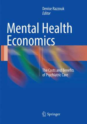 Mental Health Economics: The Costs and Benefits of Psychiatric Care de Denise Razzouk