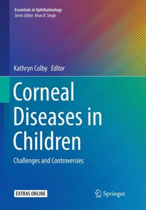 Corneal Diseases in Children: Challenges and Controversies de Kathryn Colby