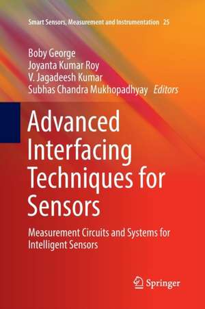 Advanced Interfacing Techniques for Sensors: Measurement Circuits and Systems for Intelligent Sensors de Boby George