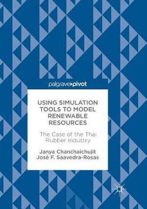 Using Simulation Tools to Model Renewable Resources: The Case of the Thai Rubber Industry de Janya Chanchaichujit