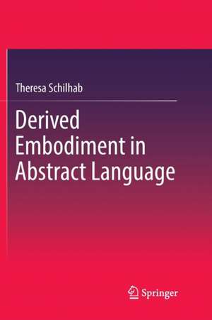 Derived Embodiment in Abstract Language de Theresa Schilhab