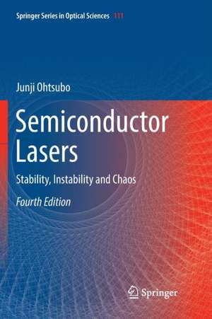 Semiconductor Lasers: Stability, Instability and Chaos de Junji Ohtsubo