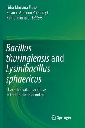 Bacillus thuringiensis and Lysinibacillus sphaericus: Characterization and use in the field of biocontrol de Lidia Mariana Fiuza