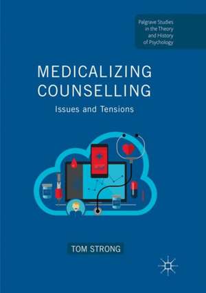 Medicalizing Counselling: Issues and Tensions de Tom Strong