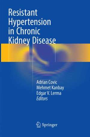 Resistant Hypertension in Chronic Kidney Disease de Adrian Covic