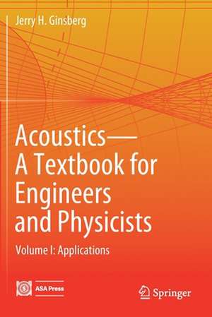 Acoustics-A Textbook for Engineers and Physicists: Volume I: Fundamentals de Jerry H. Ginsberg