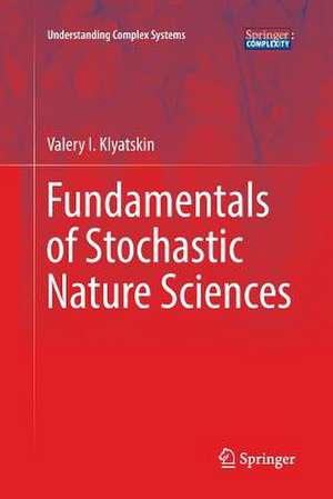 Fundamentals of Stochastic Nature Sciences de Valery I. Klyatskin