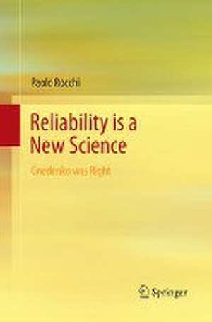 Reliability is a New Science: Gnedenko Was Right de Paolo Rocchi