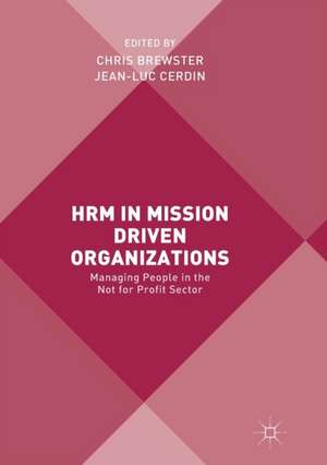 HRM in Mission Driven Organizations: Managing People in the Not for Profit Sector de Chris Brewster