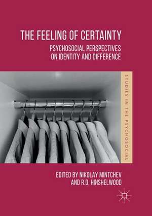 The Feeling of Certainty: Psychosocial Perspectives on Identity and Difference de Nikolay Mintchev