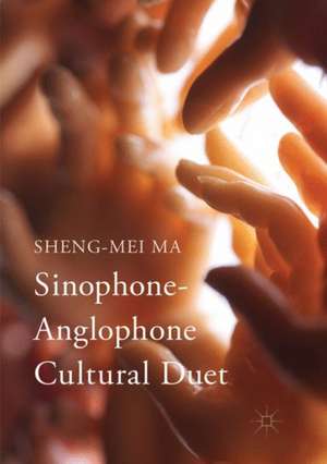 Sinophone-Anglophone Cultural Duet de Sheng-mei Ma