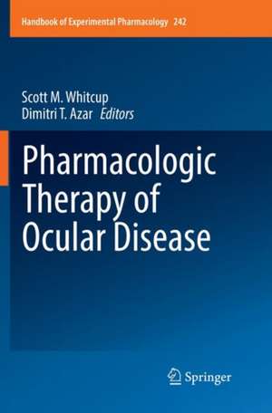 Pharmacologic Therapy of Ocular Disease de Scott M. Whitcup