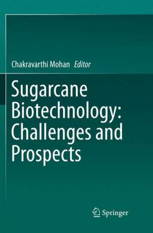 Sugarcane Biotechnology: Challenges and Prospects de Chakravarthi Mohan