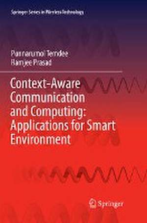 Context-Aware Communication and Computing: Applications for Smart Environment de Punnarumol Temdee