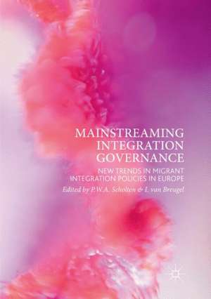 Mainstreaming Integration Governance: New Trends in Migrant Integration Policies in Europe de P.W.A. Scholten