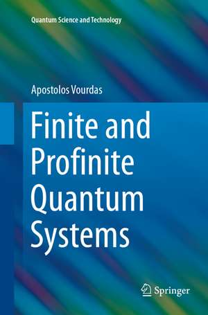 Finite and Profinite Quantum Systems de Apostolos Vourdas
