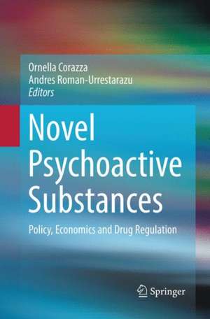 Novel Psychoactive Substances: Policy, Economics and Drug Regulation de Ornella Corazza