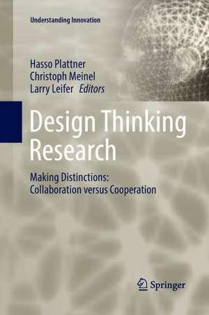 Design Thinking Research: Making Distinctions: Collaboration versus Cooperation de Hasso Plattner